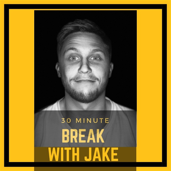 Artwork for 30 Minute Break with Jake