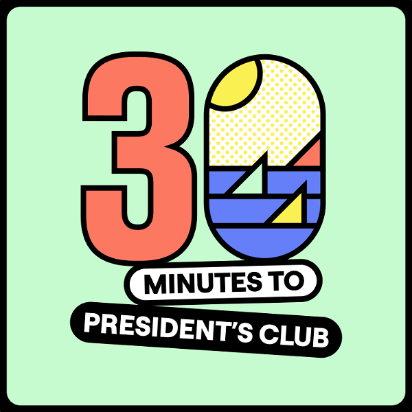 Artwork for 30 Minutes to President's Club