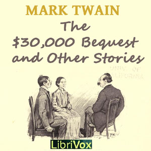Artwork for $30,000 Bequest and Other Stories (Version 2), The by Mark Twain (1835