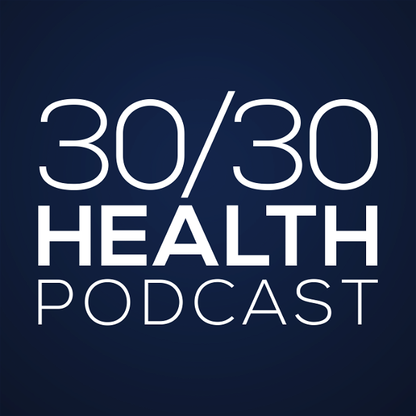 Artwork for 30/30 Health Podcast
