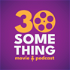 30something Movie Podcast