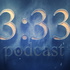 3:33 Podcast