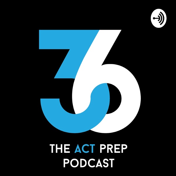 Artwork for 36: The ACT Prep Podcast