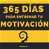365 días para Entrenar Tu Motivación