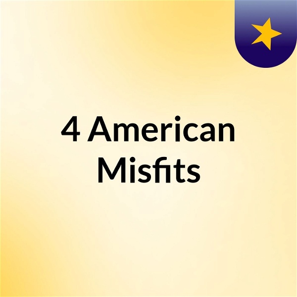 Artwork for 4 American Misfits