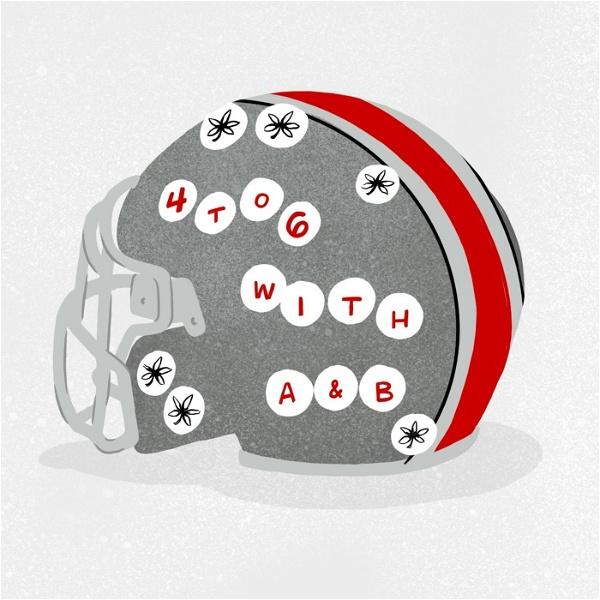 Artwork for 4 to 6 with A&B: A show about the Ohio State Buckeyes