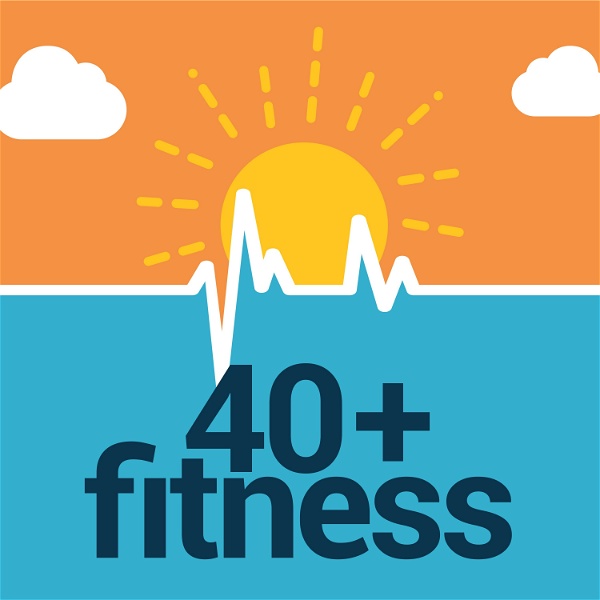 Artwork for 40+ Fitness Podcast