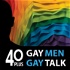 40 Plus: Gay Men. Gay Talk.