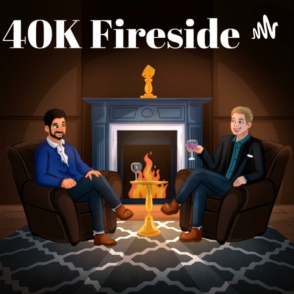Artwork for 40K Fireside