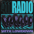 411 Radio with Lowdown