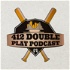 412 Double Play Podcast