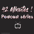 42 Minutes - Podcast séries