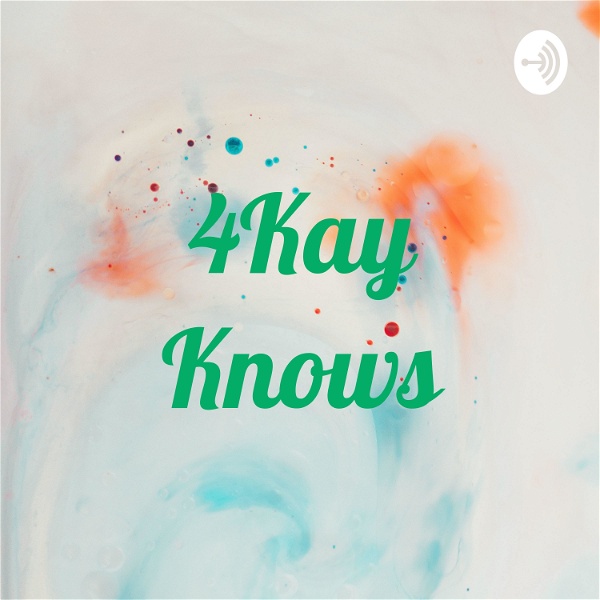 Artwork for 4Kay Knows