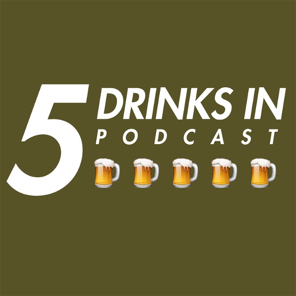 Artwork for 5 Drinks In Podcast