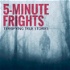 5-Minute Frights