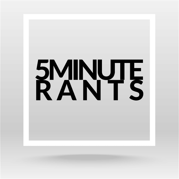 Artwork for 5 Minute Rants by THE a.m.