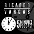 5 Minutes Podcast with Ricardo Vargas