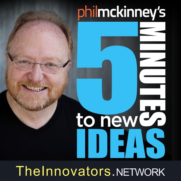 Artwork for 5 Minutes To New Ideas With Phil McKinney