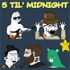5 Til' Midnight