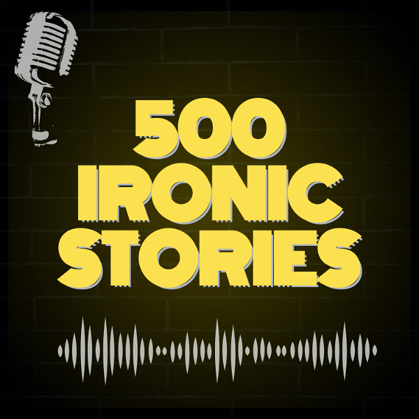 Artwork for 500 Ironic Stories