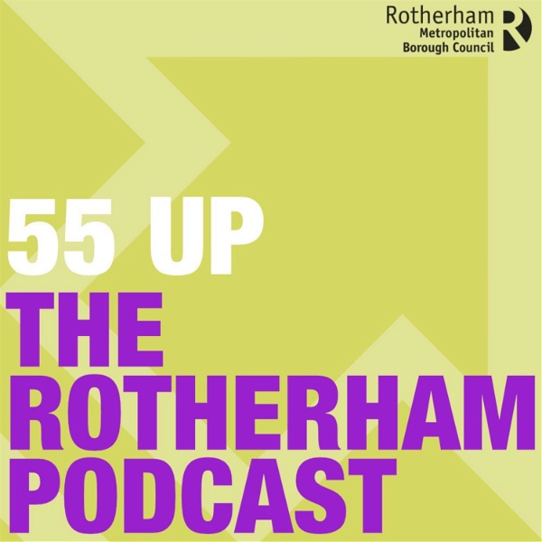 Artwork for 55 UP - The Rotherham Podcast