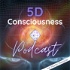 5D Consciousness Podcast