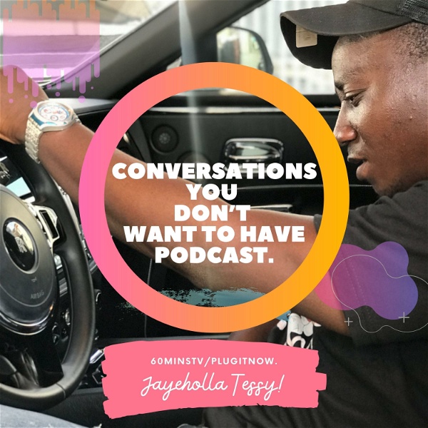 Artwork for Conversations You Don't Want To Have With Jayeholla Tessy.