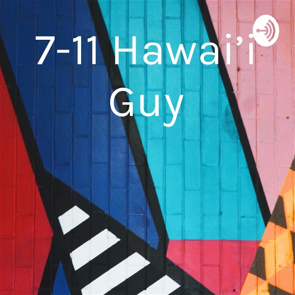Artwork for 7-11 Hawai’i Guy
