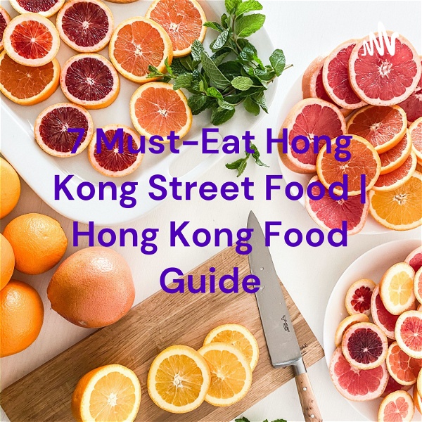 Artwork for 7 Must-Eat Hong Kong Street Food
