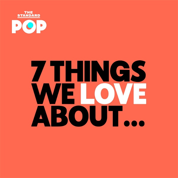 Artwork for 7 Things We Love About…