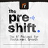 The Pre-Shift Podcast