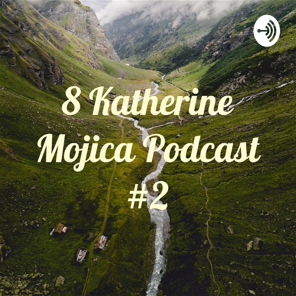 Artwork for 8 Katherine Mojica Podcast #2