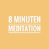 8 Minuten Meditation