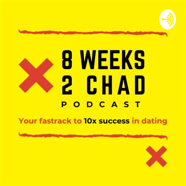 Artwork for 8 WEEKS 2 CHAD PODCAST