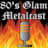 80's Glam Metalcast
