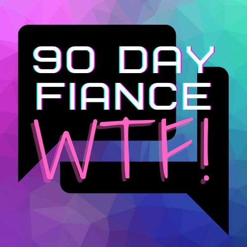 Artwork for 90 Day Fiance WTF Podcast