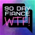 90 Day Fiance WTF Podcast