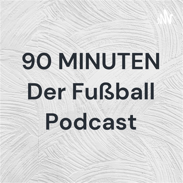 Artwork for 90 MINUTEN Der Fußball Podcast
