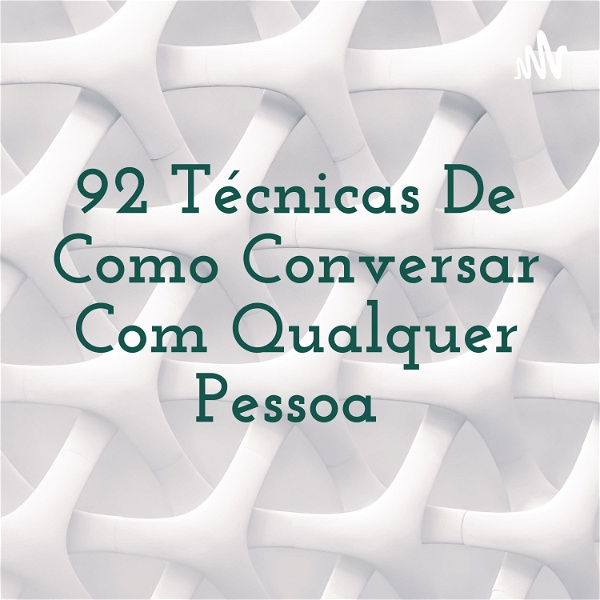 Artwork for 92 Técnicas De Como Conversar Com Qualquer Pessoa