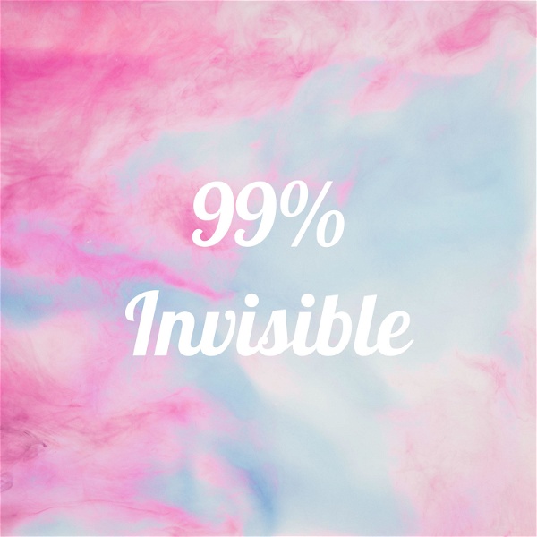 Artwork for 99% Invisible