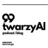 99 Twarzy AI | Podcast i Blog