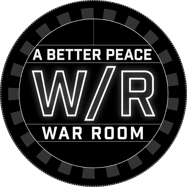 Artwork for A Better Peace: The War Room Podcast