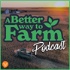 A Better Way To Farm Podcast