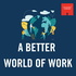 A Better World of Work
