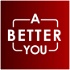 A Better You Podcast