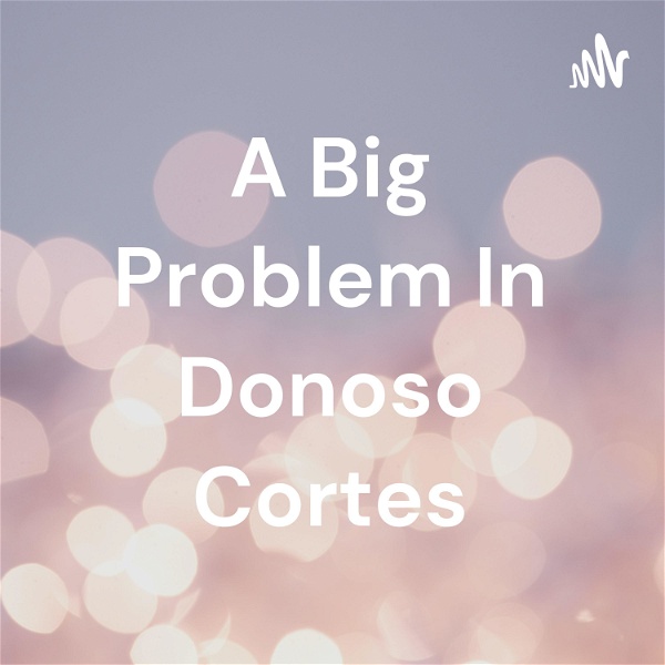 Artwork for A Big Problem In Donoso Cortes