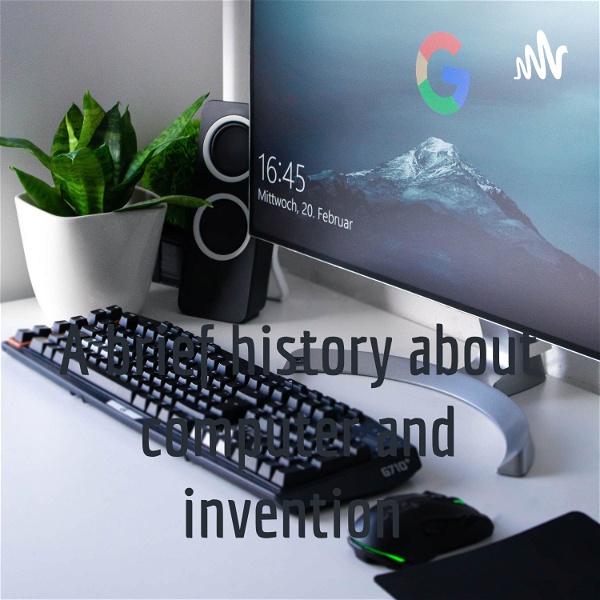 Artwork for A brief history about computer and invention