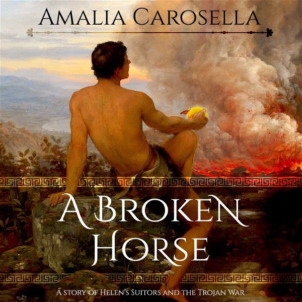 Artwork for A Broken Horse: A Story of Helen's Suitors and the Trojan War