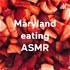 Maryland eating ASMR
