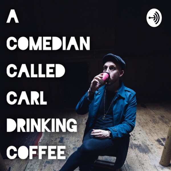 Artwork for A Comedian Called Carl Drinking Coffee